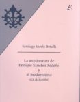 la arquitectura de enrique sanchez sedeño y el modernismo en alicante-9788477846642 la arquitectura de enrique sanchez sedeño y el modernismo en alicante-9788477846642
