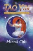 tao yin: ejercicios para el rejuvenecimiento, la salud y la longe vidad-mantak chia-9788478083442 tao yin: ejercicios para el rejuvenecimiento, la salud y la longe vidad-mantak chia-9788478083442