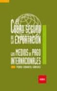 cobro seguro de la exportacion: los medios de pago internacionale s-pedro serantes sanchez-9788478116942 cobro seguro de la exportacion: los medios de pago internacionale s-pedro serantes sanchez-9788478116942