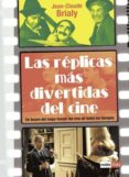las replicas mas divertidas del cine: un tesoro del mejor humor d el cine de todos los tiempos-jean-claude brialy-9788479276942 las replicas mas divertidas del cine: un tesoro del mejor humor d el cine de todos los tiempos-jean-claude brialy-9788479276942