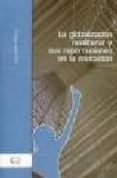 la globalizacion neoliberal y sus repercusiones en la educacion-enrique javier diez gutierrez-9788479760342 la globalizacion neoliberal y sus repercusiones en la educacion-enrique javier diez gutierrez-9788479760342