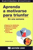 aprenda a motivarse para triunfar: en una semana-ch. harvey-9788480884242 aprenda a motivarse para triunfar: en una semana-ch. harvey-9788480884242