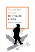 tres vegades a l´alba-alessandro baricco-9788482646442 tres vegades a l´alba-alessandro baricco-9788482646442
