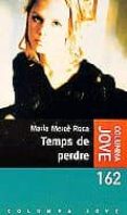 temps de perdre-maria merce roca-9788483007242 temps de perdre-maria merce roca-9788483007242