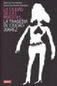 la ciudad de las muertas: la tragedia de ciudad juarez-marcos fernandez-jean-christophe rampal-9788483067642 la ciudad de las muertas: la tragedia de ciudad juarez-marcos fernandez-jean-christophe rampal-9788483067642