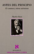antes del principio: el cosmos y otros universos-martin rees-9788483106242 antes del principio: el cosmos y otros universos-martin rees-9788483106242