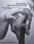 mis abuel@s, que grandes maestr@s antiguas enseñanzas para nuevas realidades (ebook)-9788483267042 mis abuel@s, que grandes maestr@s antiguas enseñanzas para nuevas realidades (ebook)-9788483267042