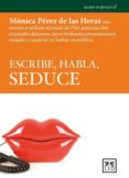 escribe, habla, seduce (ebook)-monica perez de las heras-9788483567142 escribe, habla, seduce (ebook)-monica perez de las heras-9788483567142