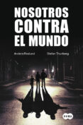 nosotros contra el mundo-anders roslund-stefan thunberg-9788483657942 nosotros contra el mundo anders roslund stefan thunberg 9788483657942
