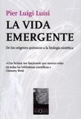 la vida emergente: de los origenes quimicos a la biologia sinteti ca-pier luigi luisi-9788483832042 la vida emergente: de los origenes quimicos a la biologia sinteti ca-pier luigi luisi-9788483832042