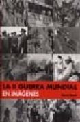 la segunda guerra mundial en fotografias-david boyle-9788484034742 la segunda guerra mundial en fotografias-david boyle-9788484034742