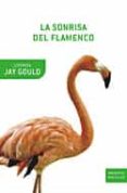 la sonrisa del flamenco-stephen jay gould-9788484325642 la sonrisa del flamenco-stephen jay gould-9788484325642