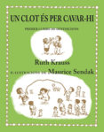 un clot es per cavar-hi (llibres per a somniar)-ruth krauss-9788484642442 un clot es per cavar-hi (llibres per a somniar)-ruth krauss-9788484642442