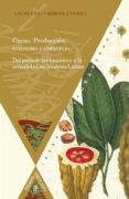 cacao: produccion, consumo y comercio: del período prehispanico a la actualidad en america latina-laura (coord.) caso barrera-9788484899242 cacao: produccion, consumo y comercio: del período prehispanico a la actualidad en america latina-laura (coord.) caso barrera-9788484899242