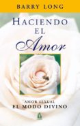 haciendo el amor: amor sexual. el modo divino-barry long-9788486797942 haciendo el amor: amor sexual. el modo divino-barry long-9788486797942