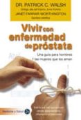 vivir con enfermedad de prostata: una guia para hombres y las muj eres que los aman-patrick c. walsh-9788488066442 vivir con enfermedad de prostata: una guia para hombres y las muj eres que los aman-patrick c. walsh-9788488066442