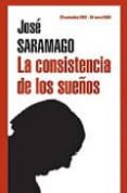 jose saramago: la consistencia de los sueños-fernando gomez aguilera-9788488550842 jose saramago: la consistencia de los sueños-fernando gomez aguilera-9788488550842