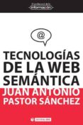 tecnologías de la web semántica (ebook)-juan antonio pastor sanchez-9788490298442 tecnologías de la web semántica (ebook)-juan antonio pastor sanchez-9788490298442