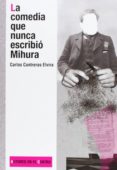 la comedia que nunca escribió mihura-carlos contreras elvira-9788490410042 la comedia que nunca escribió mihura-carlos contreras elvira-9788490410042