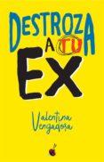 destroza a tu ex-valentina vengadora-9788490608142 destroza a tu ex-valentina vengadora-9788490608142