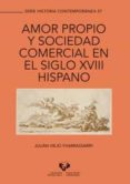amor propio y sociedad comercial en el siglo xviii hispano-julián viejo yharrassarry-9788490829042 amor propio y sociedad comercial en el siglo xviii hispano-julián viejo yharrassarry-9788490829042
