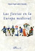 las fiestas en la europa medieval-miguel angel ladero quesada-9788490853542 las fiestas en la europa medieval-miguel angel ladero quesada-9788490853542