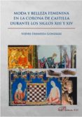 moda y belleza femenina en la corona de castilla durante los siglos xiii y xiv-nieves fresneda gonzalez-9788490857342 moda y belleza femenina en la corona de castilla durante los siglos xiii y xiv-nieves fresneda gonzalez-9788490857342