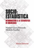 socioestadistica: introduccion a la estadistica en sociologia (2ª ed.)-manuel garcia ferrando-modesto escobar-9788491046042 socioestadistica: introduccion a la estadistica en sociologia (2ª ed.)-manuel garcia ferrando-modesto escobar-9788491046042