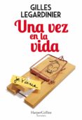 una vez en la vida (ebook)-gilles legardinier-9788491393542 una vez en la vida (ebook)-gilles legardinier-9788491393542