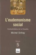 eudemonisme social (volum 5. contrahistoria de la filosofia)-michel onfray-9788492440542 eudemonisme social (volum 5. contrahistoria de la filosofia)-michel onfray-9788492440542