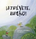 atrevete, bruno-teresa blanch-anna gasol-9788492702442 atrevete, bruno-teresa blanch-anna gasol-9788492702442