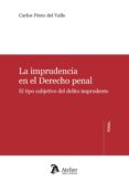 la imprudencia en el derechp penal. el tipo subjetivo del delito imprudente-carlos perez del valle-9788492788842 la imprudencia en el derechp penal. el tipo subjetivo del delito imprudente-carlos perez del valle-9788492788842