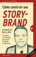 como construir una storybrand: clarifica tu mensaje par aque la gente te escuche-donald miller-9788492921942 como construir una storybrand: clarifica tu mensaje par aque la gente te escuche-donald miller-9788492921942