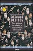 tres pajaros de cuenta y tres cuentos olvidados-miguel delibes-9788493272142 tres pajaros de cuenta y tres cuentos olvidados-miguel delibes-9788493272142