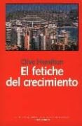 el fetiche del crecimiento-clive hamilton-9788493486242 el fetiche del crecimiento-clive hamilton-9788493486242