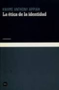 la etica de la identidad-anthony appiah kwame-9788493543242 la etica de la identidad-anthony appiah kwame-9788493543242