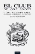 (pe) el club de los elegidos: como la elite del poder global gobierna el mundo-david j. rothkopf-9788493619442 (pe) el club de los elegidos: como la elite del poder global gobierna el mundo-david j. rothkopf-9788493619442