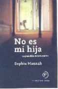no es mi hija-sophie hannah-9788493703042 no es mi hija-sophie hannah-9788493703042