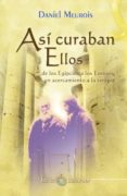 asi curaban ellos: de los egipcios a los esenios, un acercamiento a la terapia-daniel meurois-givaudan-9788493837242 asi curaban ellos: de los egipcios a los esenios, un acercamiento a la terapia-daniel meurois-givaudan-9788493837242