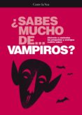 ¿sabes mucho de vampiros?-9788494083242 ¿sabes mucho de vampiros?-9788494083242