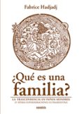 ¿que es una familia?: la trascendencia en paños menores (y otras consideraciones ultrasexistas)-fabrice hadjadj-9788494219542 ¿que es una familia?: la trascendencia en paños menores (y otras consideraciones ultrasexistas)-fabrice hadjadj-9788494219542