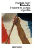 muestra mi cabeza al pueblo-françois-henri deserable-9788494443442 muestra mi cabeza al pueblo-françois-henri deserable-9788494443442