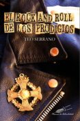 el rock and roll de los prodigios-teo serrano-9788494459542 el rock and roll de los prodigios-teo serrano-9788494459542