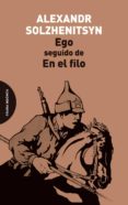 ego, seguido de en el filo-alexander solzhenitsyn-9788494481642 ego, seguido de en el filo-alexander solzhenitsyn-9788494481642