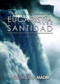 la eucaristía fuente de toda santidad vol. 1-9788494819742 la eucaristía fuente de toda santidad vol. 1-9788494819742