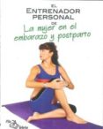 el entrenador personal de la mujer en el embarazo y postparto-9788495353542 el entrenador personal de la mujer en el embarazo y postparto-9788495353542
