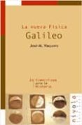 galileo: la nueva fisica-jose m. vaquero-9788495599742 galileo: la nueva fisica-jose m. vaquero-9788495599742