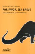 por favor, sea breve: antologia de relatos hiperbreves-clara obligado-9788495642042 por favor, sea breve: antologia de relatos hiperbreves-clara obligado-9788495642042