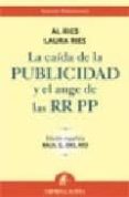 la caida de la publicidad y el auge de las rr pp-al ries-laura ries-9788495787842 la caida de la publicidad y el auge de las rr pp-al ries-laura ries-9788495787842