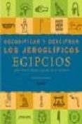 decodificar y descifrar jeroglificos egipcios: como leer el didio ma sagrado de los faraones-bridget mcdermott-9788495939142 decodificar y descifrar jeroglificos egipcios: como leer el didio ma sagrado de los faraones-bridget mcdermott-9788495939142